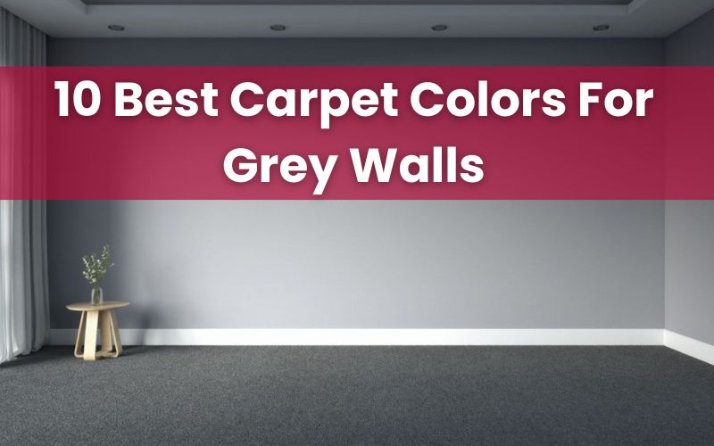 10 best carpet colors for grey walls