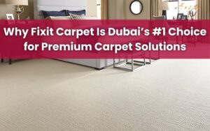 Dubai’s #1 Choice for Premium Carpet Solutions